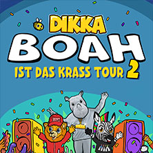 DIKKA - Boah ist das krass Tour 2 04.07.2026 Uber Arena Berlin