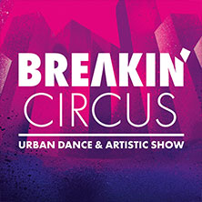 Breakin' Circus - Urban Dance & Artistic Show 11.11.2026 Theater am Marientor