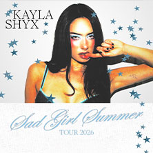 Kayla Shyx – Sad Girl Summer TOUR 2026 13.10.2026 HIRSCH