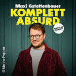 Maxi Gstettenbauer - KOMPLETT ABSURD I HumorZone