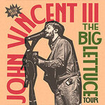 John Vincent III - The Big Lettuce Tour