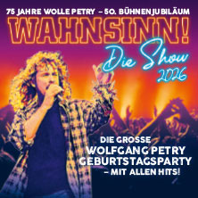 WAHNSINN! Die Show - Die beste Wolfgang Petry Party geht weiter - Tour 2026 14.11.2026 Rudolf Weber-ARENA